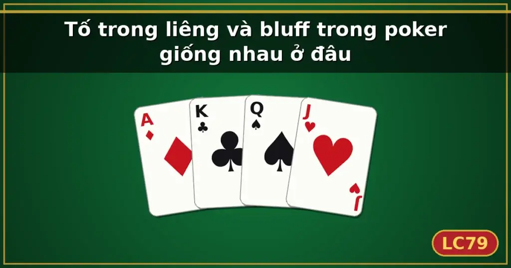 Tố trong liêng và bluff trong poker giống nhau ở đâu — LC79